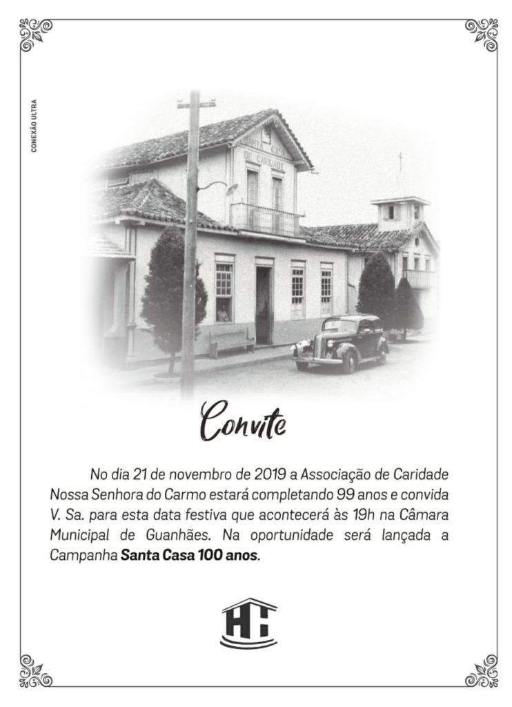 Convite para comemoração dos 99 anos da Associação de Caridade Nossa Senhora do Carmo, o Hospital Regional Imaculada Conceição de Guanhães/MG. Dia 29/11/2019 às 19h na Câmara Municipal de Guanhães.